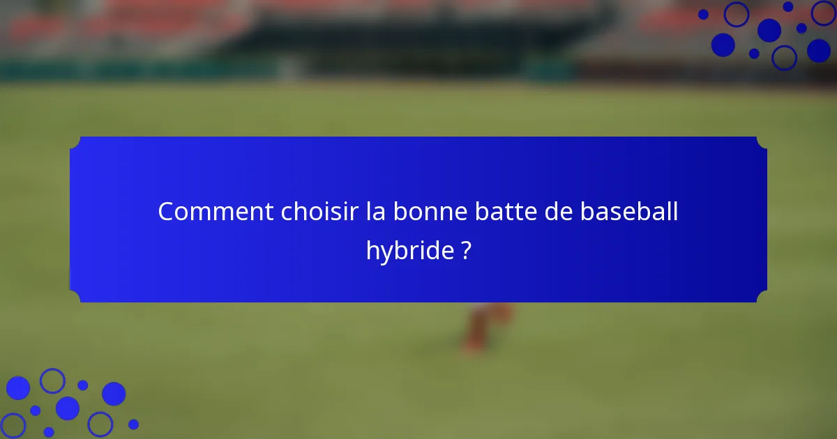 Comment choisir la bonne batte de baseball hybride ?